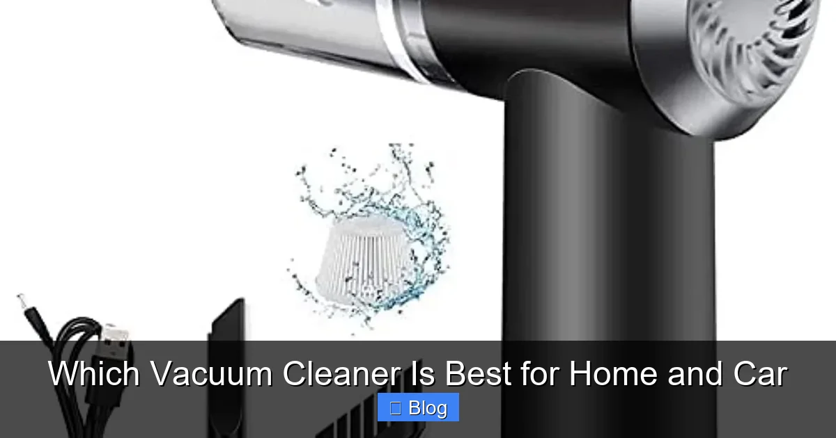 Which Vacuum Cleaner Is Best for Home and Car