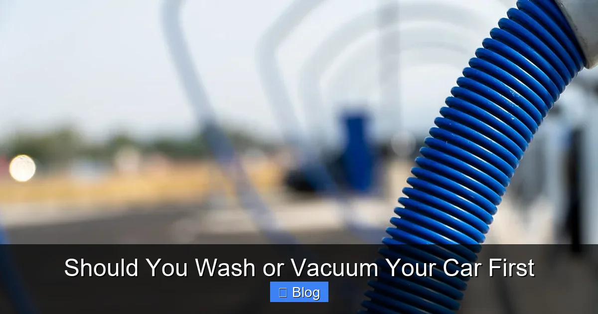 Should You Wash or Vacuum Your Car First