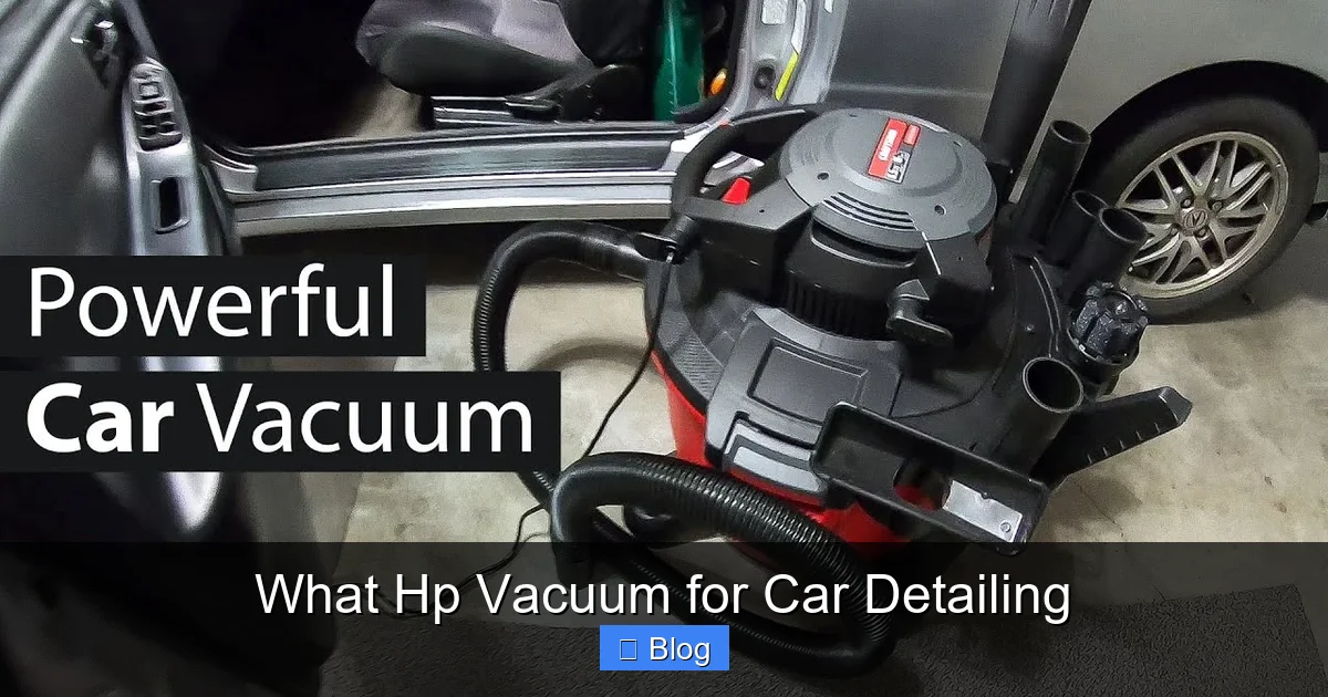 What Hp Vacuum for Car Detailing