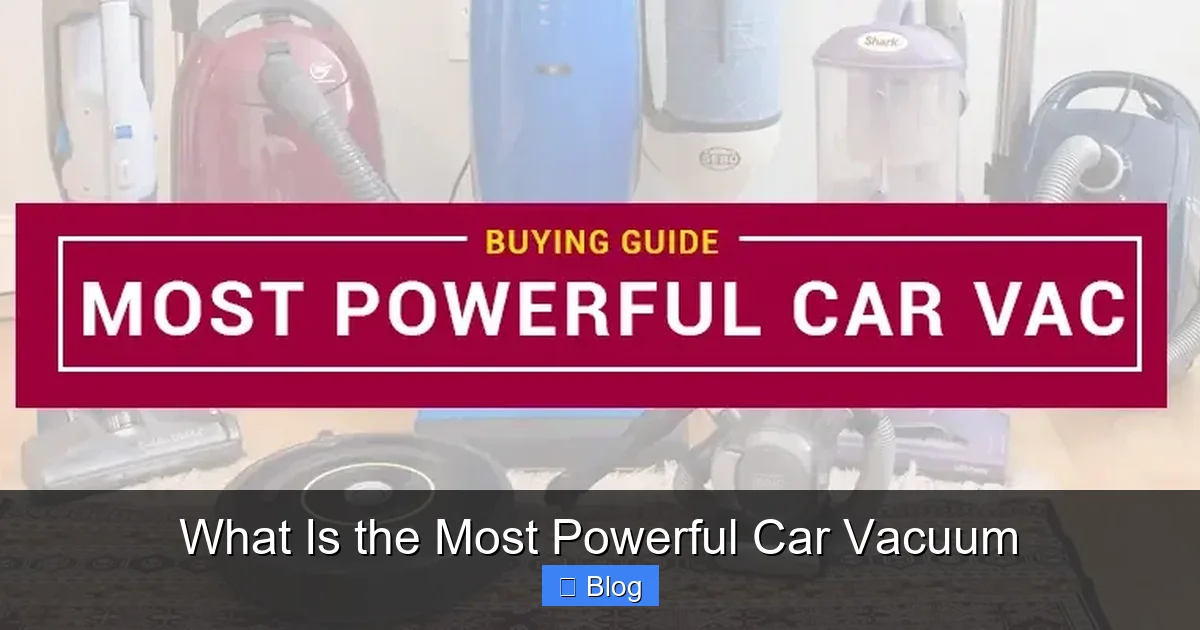 What Is the Most Powerful Car Vacuum