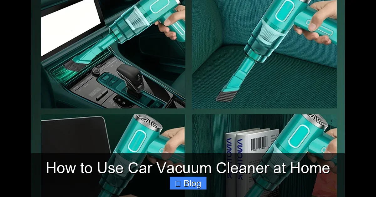 How to Use Car Vacuum Cleaner at Home
