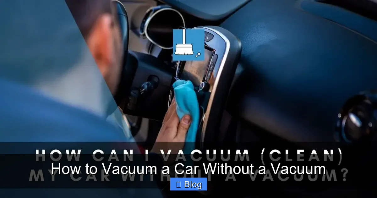 How to Vacuum a Car Without a Vacuum