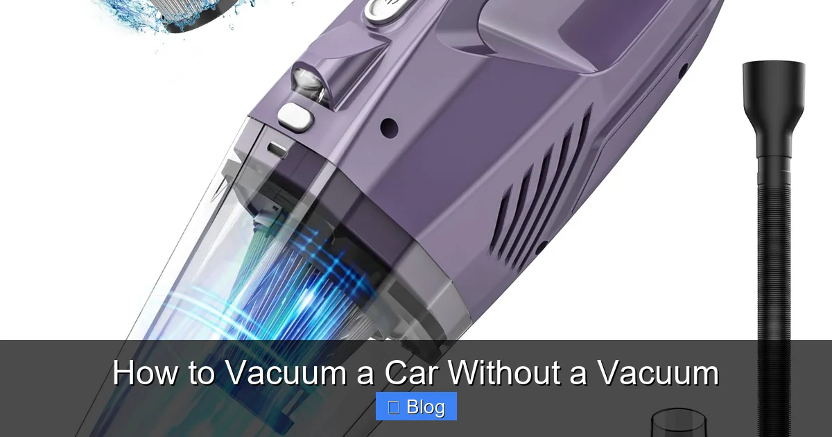 How to Vacuum a Car Without a Vacuum
