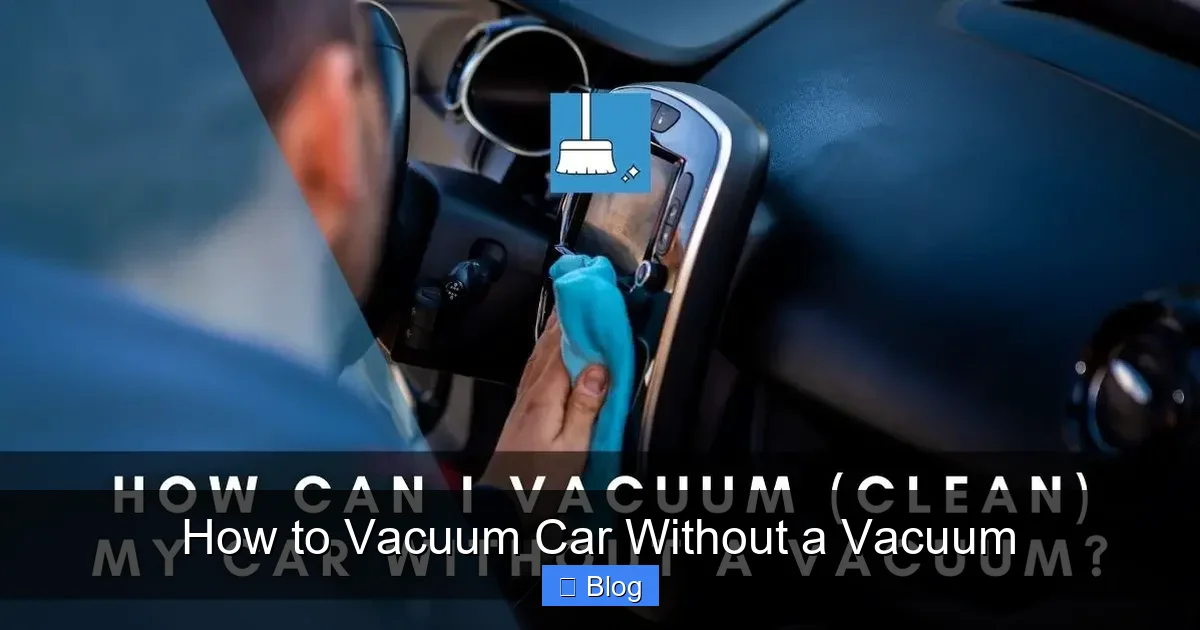 How to Vacuum Car Without a Vacuum