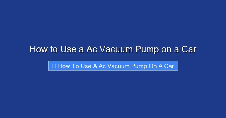 How to Use a Ac Vacuum Pump on a Car